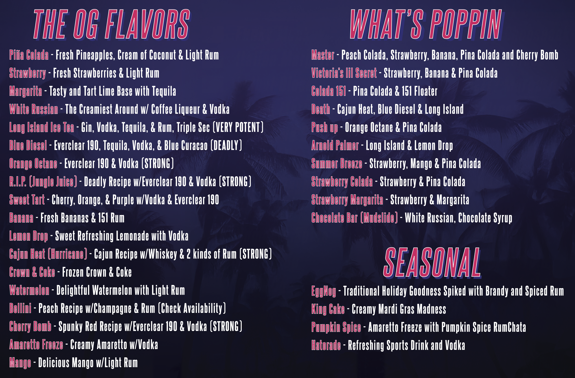 Check out all the flavors! Go to Instagram, TikTok or Facebook for specials!